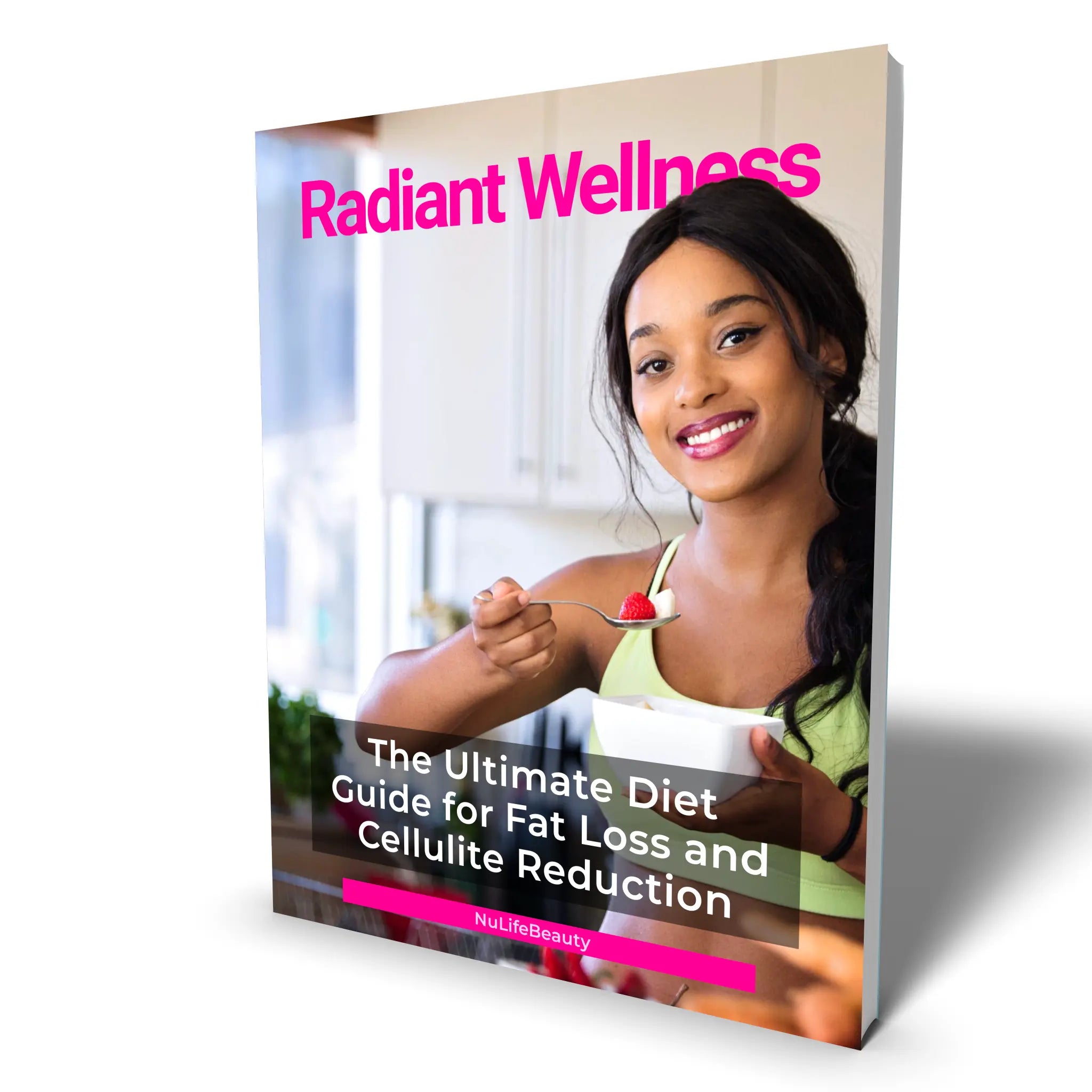 Radiant Wellness: The Ultimate Diet Guide for Fat Loss and Cellulite Reduction